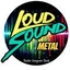 Loud Sound Metal
