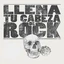 Llena tu Cabeza de Rock